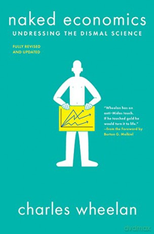 Naked Economics: Undressing the Dismal Science - Charles Wheelan [KSIĄŻKA]