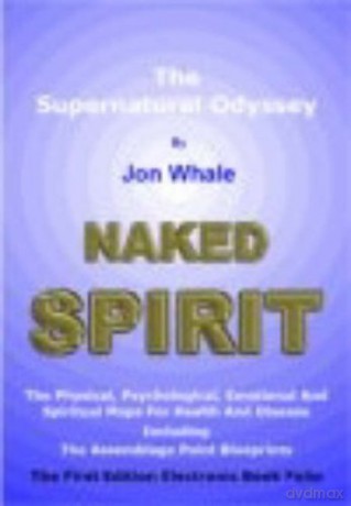 Naked Spirit: The Supernatural Odyssey - Jon Whale [KSIĄŻKA]