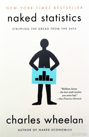 Naked Statistics: Stripping the Dread from the Data - Charles Wheelan [KSIĄŻKA]