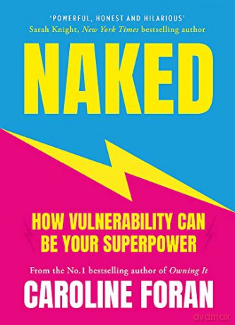 Naked: How Vulnerability Can Be Your Superpower - Caroline Foran [KSIĄŻKA]