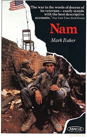 Nam: The Vietnam War in the Words of the Men and Women Who Fought There - Mark Baker [KSIĄŻKA]