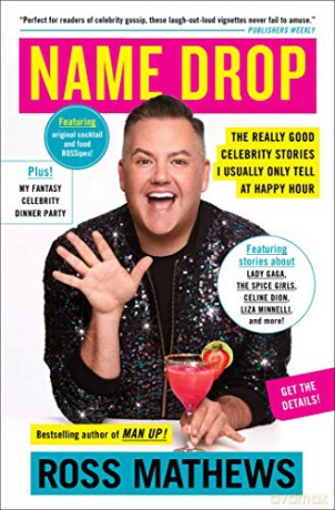 Name Drop: The Really Good Celebrity Stories I Usually Only Tell at Happy Hour - Ross Mathews [KSIĄŻKA]