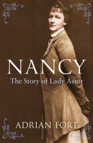 Nancy: The Story of Lady Astor - Adrian Fort [KSIĄŻKA]