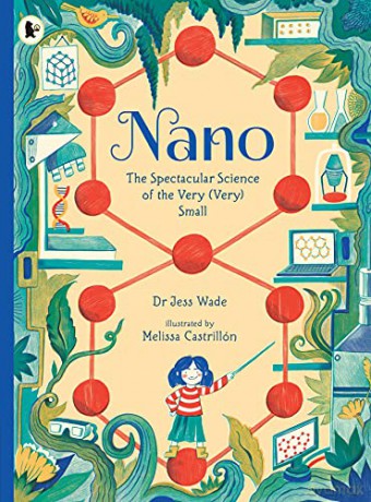 Nano: The Spectacular Science of the Very (Very) Small - Jess Wade [KSIĄŻKA]