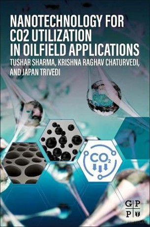 Nanotechnology for CO2 Utilization in Oilfield Applications - Tushar Sharma [KSIĄŻKA]