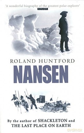 Nansen: The Explorer as Hero - Roland Huntford [KSIĄŻKA]