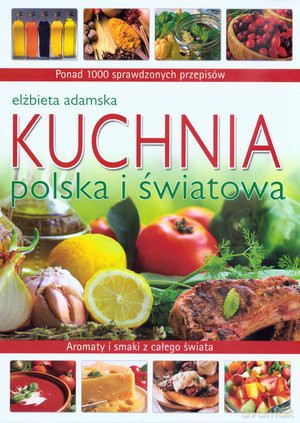 Kuchnia polska i światowa - Elżbieta Adamska [KSIĄŻKA]