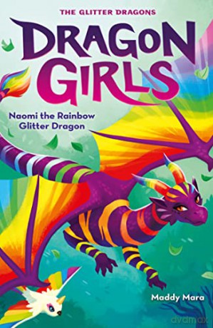 Naomi the Rainbow Glitter Dragon: 3 (Dragon Girls) - Maddy Mara [KSIĄŻKA]
