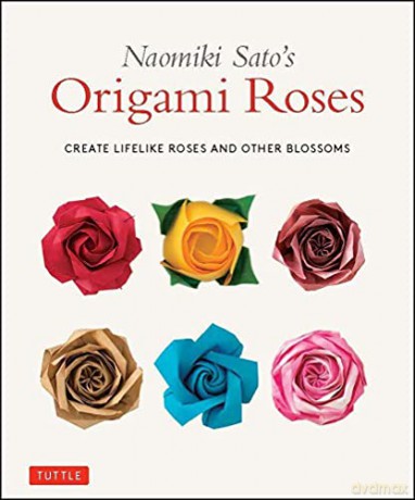 Naomiki Sato's Origami Roses: Create Lifelike Roses and Other Blossoms - Naomiki Sato [KSIĄŻKA]