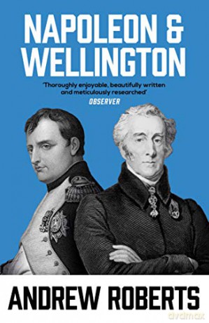 Napoleon and Wellington: The Long Duel - Andrew Roberts [KSIĄŻKA]