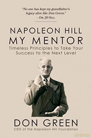 Napoleon Hill My Mentor: Timeless Principles to Take Your Success to The Next Level - Don Green [KSIĄŻKA]