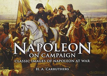 Napoleon on Campaign: Classic Images of Napoleon at War - H. A. Carruthers [KSIĄŻKA]