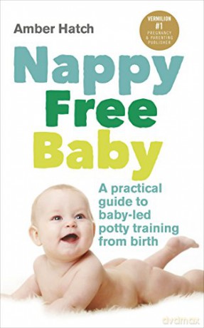 Nappy Free Baby: A practical guide to baby-led potty training from birth - Amber Hatch [KSIĄŻKA]