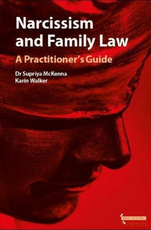 Narcissism and Family Law: A Practitioner's Guide: A Practitoner's Guide - Dr Supriya McKenna [KSIĄŻKA]