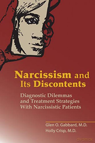 Narcissism and Its Discontents: Diagnostic Dilemmas and Treatment Strategies With Narcissistic Patients - Glen O. Gabbard [KSIĄŻKA]