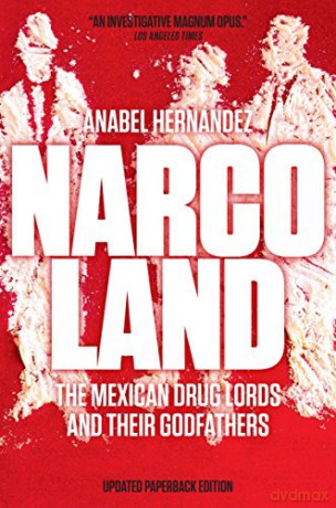 Narcoland: The Mexican Drug Lords and Their Godfathers - Anabel Hernández [KSIĄŻKA]