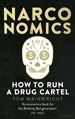 Narconomics: How To Run a Drug Cartel - Tom Wainwright [KSIĄŻKA]