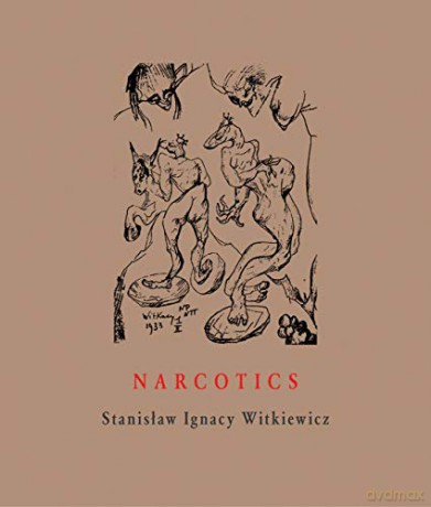 Narcotics: Nicotine, Alcohol, Cocaine, Peyote, Morphine, Ether + Appendices: 2 (Image to Word) - Stanislaw Ignacy Witkiewicz [KSIĄŻKA]