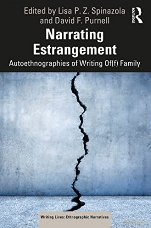 Narrating Estrangement: Autoethnographies of Writing Of(f) Family (Writing Lives: Ethnographic Narratives) - Lisa P. Z. Spinazola [KSIĄŻKA]