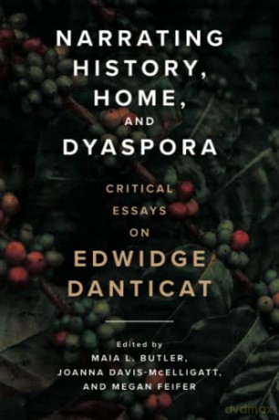 Narrating History, Home, and Dyaspora: Critical Essays on Edwidge Danticat - Maia L. Butler [KSIĄŻKA]