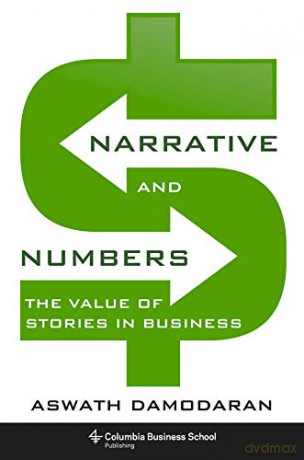 Narrative and Numbers: The Value of Stories in Business (Columbia Business School Publishing) - Aswath Damodaran [KSIĄŻKA]
