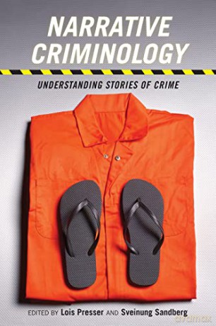 Narrative Criminology: Understanding Stories of Crime: 17 (Alternative Criminology) - Lois Presser [KSIĄŻKA]