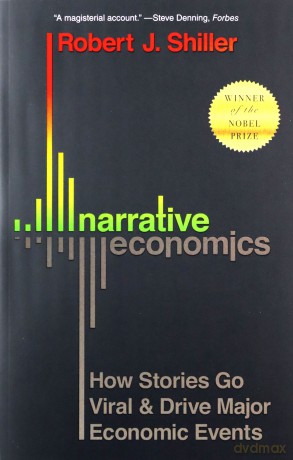 Narrative Economics: How Stories Go Viral and Drive Major Economic Events - Robert J. Shiller [KSIĄŻKA]