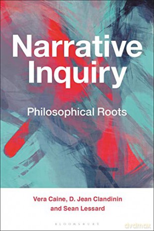 Narrative Inquiry: Philosophical Roots - Sean Lessard [KSIĄŻKA]