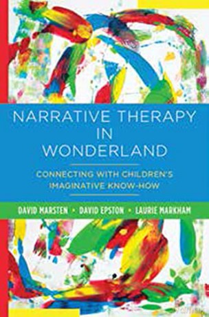 Narrative Therapy in Wonderland: Connecting with Children's Imaginative Know-How - David Marsten [KSIĄŻKA]
