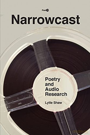 Narrowcast: Poetry and Audio Research (Post*45) - Lytle Shaw [KSIĄŻKA]