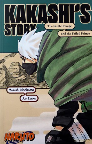 Naruto: Kakashi's Story--The Sixth Hokage and the Failed Prince (Naruto Novels) - Kishimoto Masashi [KSIĄŻKA]