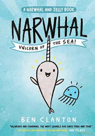 Narwhal: Unicorn of the Sea! (Narwhal and Jelly 1): the perfect funny comic style book for young reluctant readers! (A Narwhal and Jelly book) - Ben Clanton [KSIĄŻKA]