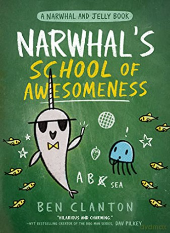 Narwhal's School of Awesomeness: Funniest children's graphic novel of 2021 for readers aged 5+: Book 6 (A Narwhal and Jelly Book) - Ben Clanton [KSIĄŻKA]