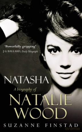 Natasha: The Biography of Natalie Wood - Suzanne Finstad [KSIĄŻKA]