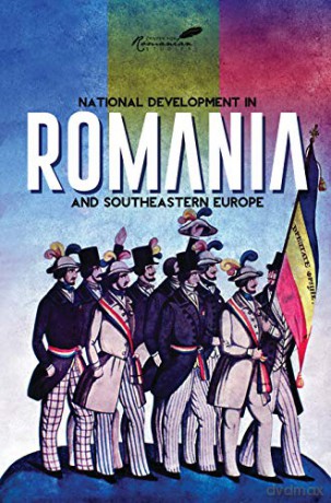 National Development in Romania and Southeastern Europe - Paul E. Michelson [KSIĄŻKA]