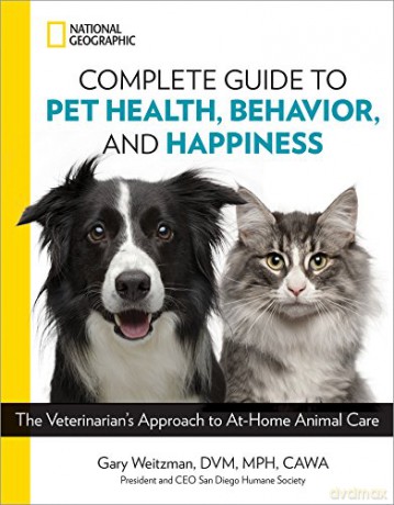 National Geographic Complete Guide to Pet Health, Behavior, and Happiness: The Veterinarian's Approach to At-Home Animal Care - Gary Weitzman [KSIĄŻKA]