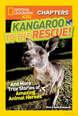 National Geographic Kids Chapters: Kangaroo to the Rescue!: And More True Stories of Amazing Animal Heroes - Moira Rose Donohue [KSIĄŻKA]