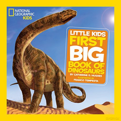 National Geographic Little Kids: First Big Book of Dinosaurs (National Geographic Kids) - Catherine D. Hughes [KSIĄŻKA]