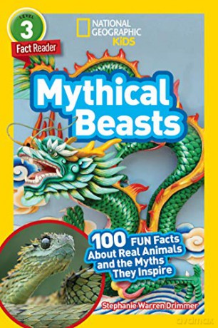 National Geographic Readers: Mythical Beasts (L3): 100 Fun Facts About Real Animals and the Myths They Inspire - National Geographic Kids [KSIĄŻKA]