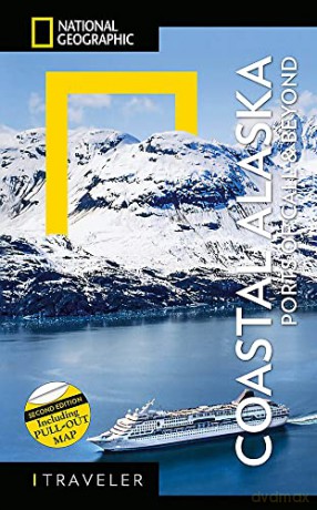 National Geographic Traveler: Coastal Alaska 2nd Edition: Ports of Call and Beyond - Bob Devine [KSIĄŻKA]