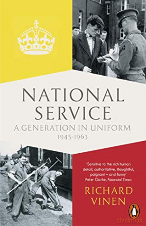 National Service: A Generation in Uniform 1945-1963 - Richard Vinen [KSIĄŻKA]