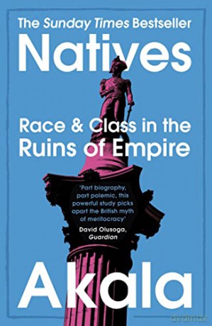 Natives: Race and Class in the Ruins of Empire - The Sunday Times Bestseller - Akala [KSIĄŻKA]