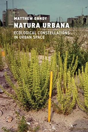 Natura Urbana: Ecological Constellations in Urban Space - Matthew Gandy [KSIĄŻKA]