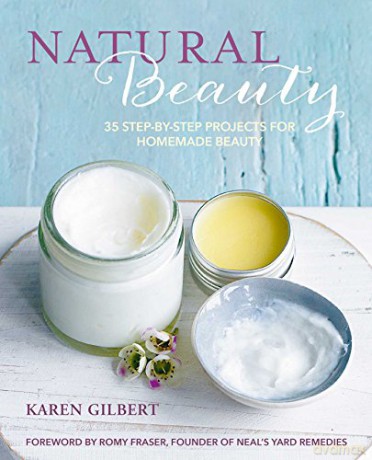Natural Beauty: 35 step-by-step projects for homemade beauty - Karen Gilbert [KSIĄŻKA]