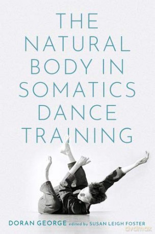 Natural Body in Somatics Dance Training - Doran George [KSIĄŻKA]