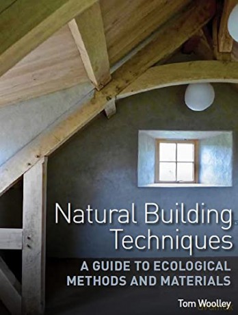 Natural Building Techniques: A Guide to Ecological Methods and Materials - Tom Woolley [KSIĄŻKA]