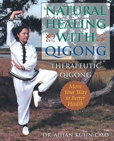 Natural Healing with Qigong: Therapeutic Qigong - Aihan Kuhn [KSIĄŻKA]
