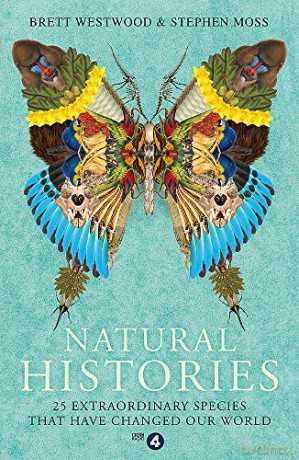 Natural Histories: 25 Extraordinary Species That Have Changed our World - Stephen Moss [KSIĄŻKA]