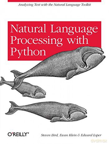 Natural Language Processing with Python: Analyzing Text with the Natural Language Toolkit - Steven Bird [KOMIKS]