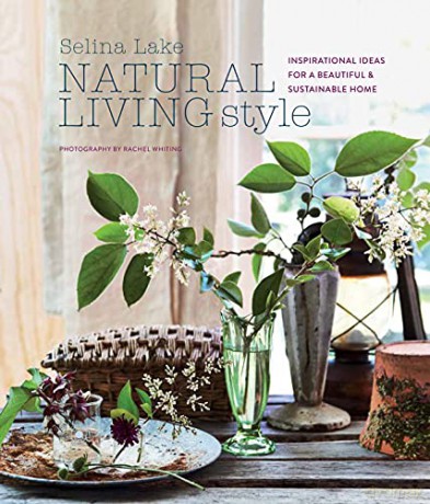 Natural Living Style: Inspirational ideas for a beautiful and sustainable home - Selina Lake [KSIĄŻKA]